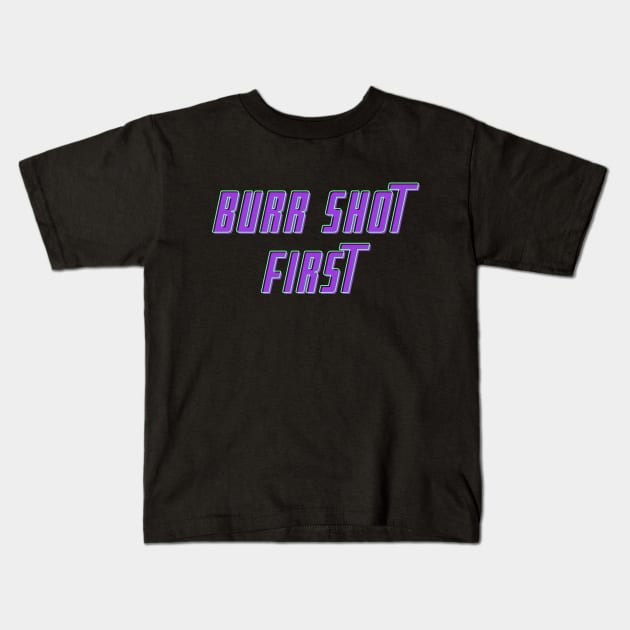 Burr Shot First T-shirt Kids T-Shirt by MinimalSpace